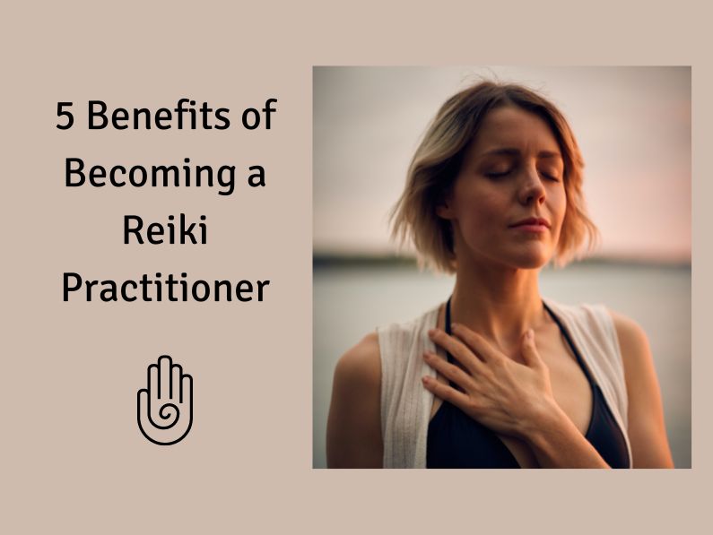 5 Benefits of Becoming a Reiki Practitioner